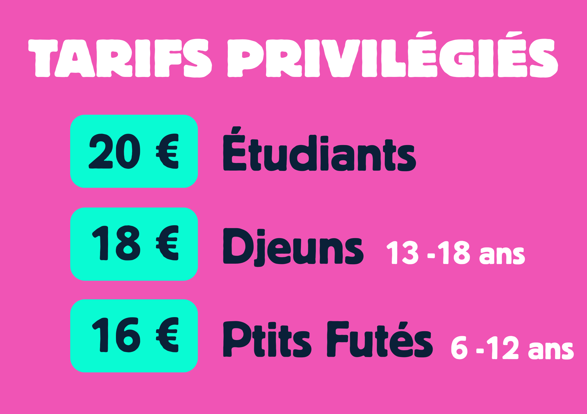 Tarifs privilégiés. 20€ étudiants, 18€adolescent (13-18ans), 16€ enfants (6-12 ans)
